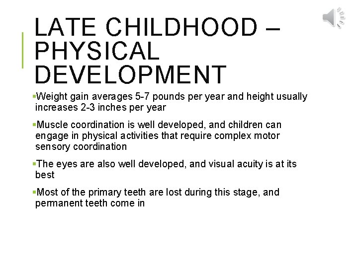 LATE CHILDHOOD – PHYSICAL DEVELOPMENT §Weight gain averages 5 -7 pounds per year and