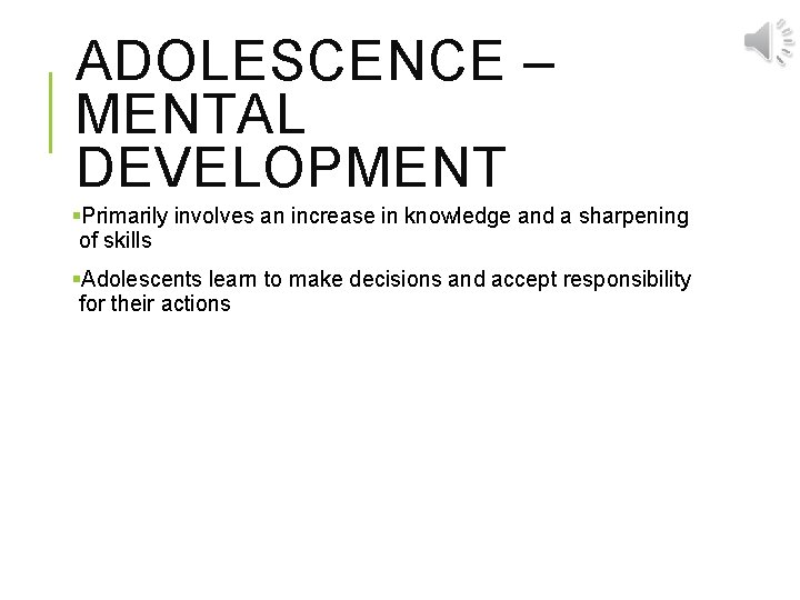 ADOLESCENCE – MENTAL DEVELOPMENT §Primarily involves an increase in knowledge and a sharpening of