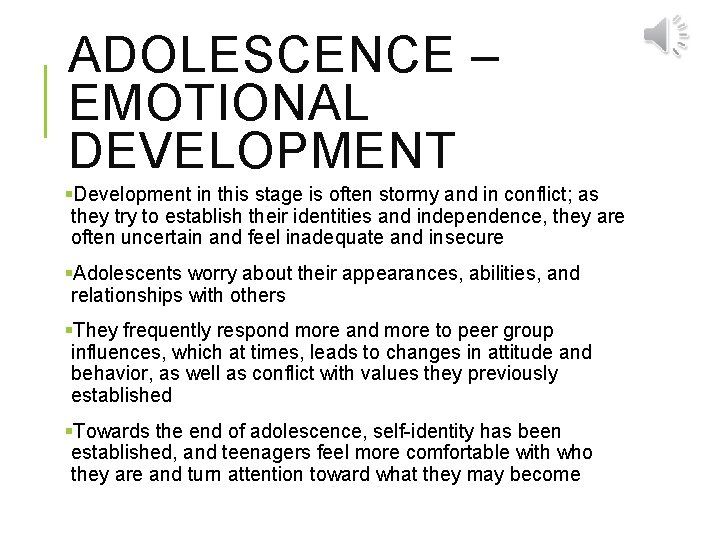 ADOLESCENCE – EMOTIONAL DEVELOPMENT §Development in this stage is often stormy and in conflict;