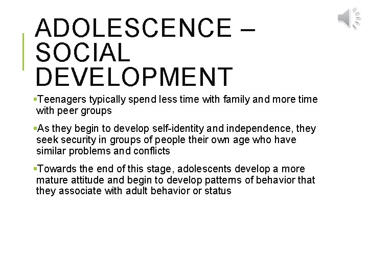 ADOLESCENCE – SOCIAL DEVELOPMENT §Teenagers typically spend less time with family and more time