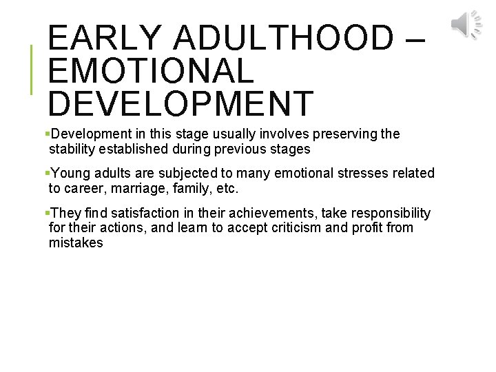 EARLY ADULTHOOD – EMOTIONAL DEVELOPMENT §Development in this stage usually involves preserving the stability