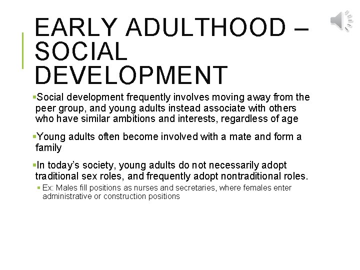 EARLY ADULTHOOD – SOCIAL DEVELOPMENT §Social development frequently involves moving away from the peer