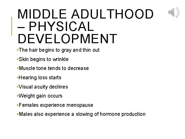 MIDDLE ADULTHOOD – PHYSICAL DEVELOPMENT §The hair begins to gray and thin out §Skin