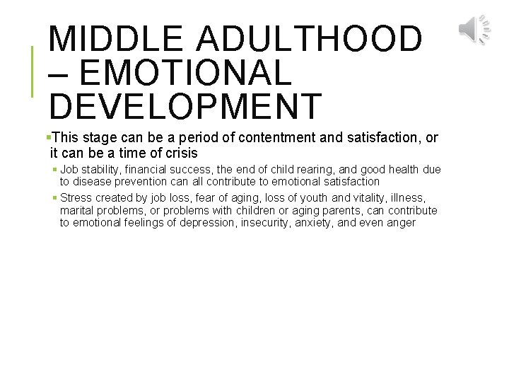 MIDDLE ADULTHOOD – EMOTIONAL DEVELOPMENT §This stage can be a period of contentment and