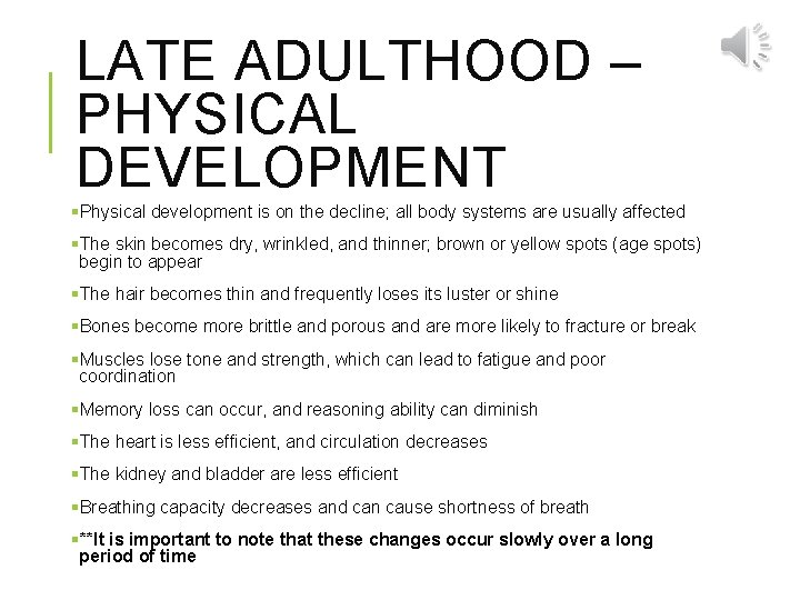 LATE ADULTHOOD – PHYSICAL DEVELOPMENT §Physical development is on the decline; all body systems