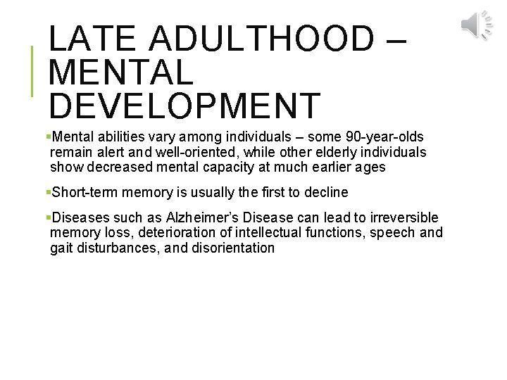 LATE ADULTHOOD – MENTAL DEVELOPMENT §Mental abilities vary among individuals – some 90 -year-olds