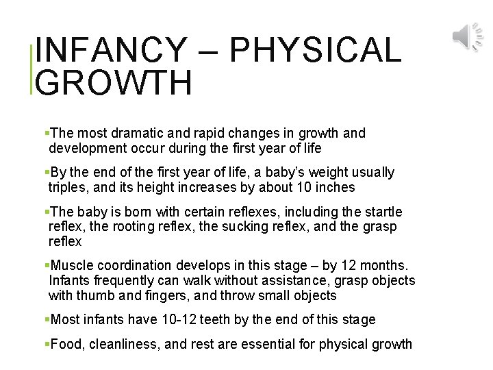 INFANCY – PHYSICAL GROWTH §The most dramatic and rapid changes in growth and development