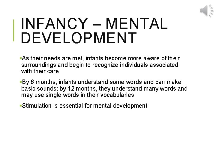 INFANCY – MENTAL DEVELOPMENT §As their needs are met, infants become more aware of