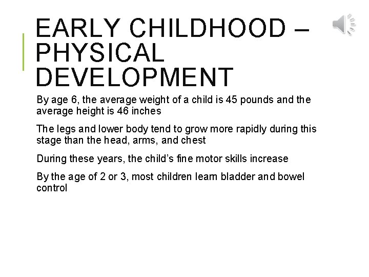 EARLY CHILDHOOD – PHYSICAL DEVELOPMENT By age 6, the average weight of a child