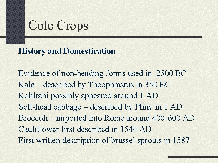 Cole Crops History and Domestication Evidence of non-heading forms used in 2500 BC Kale