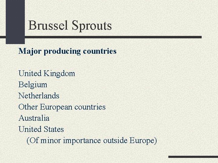 Brussel Sprouts Major producing countries United Kingdom Belgium Netherlands Other European countries Australia United