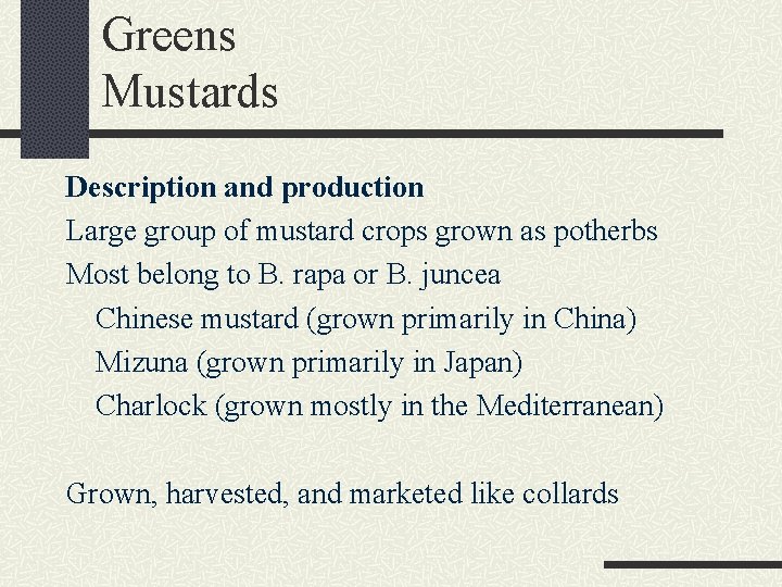 Greens Mustards Description and production Large group of mustard crops grown as potherbs Most