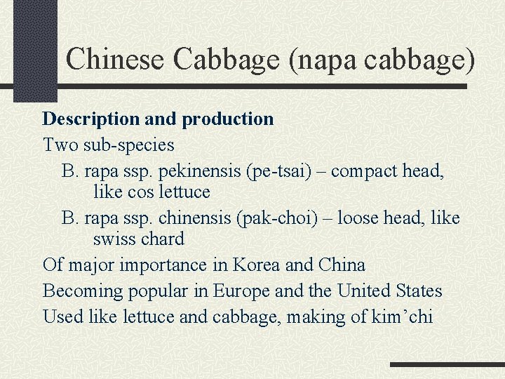 Chinese Cabbage (napa cabbage) Description and production Two sub-species B. rapa ssp. pekinensis (pe-tsai)