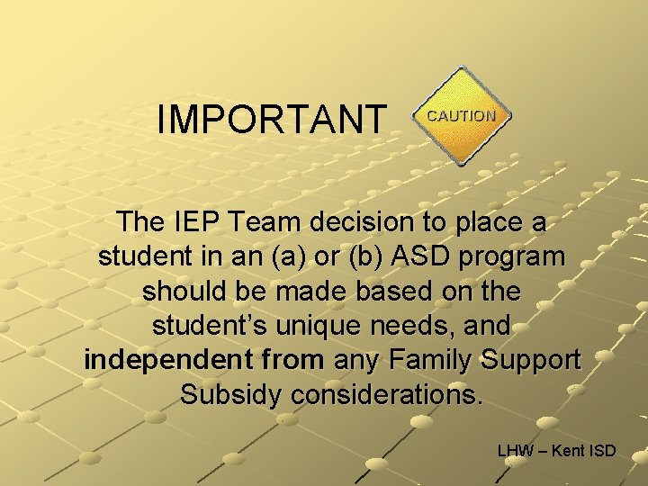 IMPORTANT The IEP Team decision to place a student in an (a) or (b)