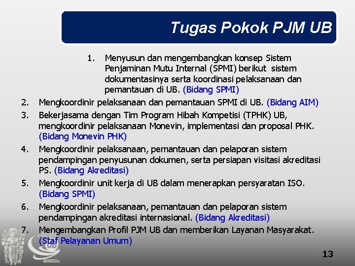 Tugas Pokok PJM UB 1. 2. 3. 4. 5. 6. 7. Menyusun dan mengembangkan