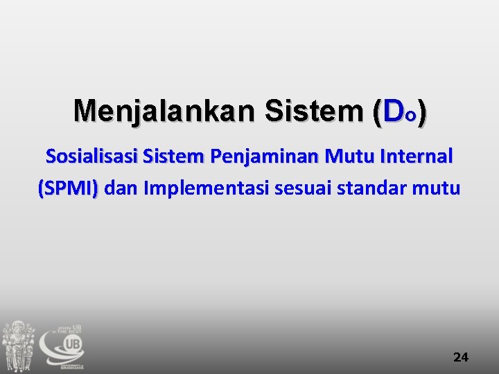 Menjalankan Sistem (Do) Sosialisasi Sistem Penjaminan Mutu Internal (SPMI) dan Implementasi sesuai standar mutu