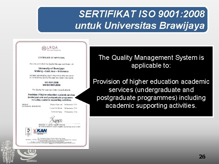 SERTIFIKAT ISO 9001: 2008 untuk Universitas Brawijaya The Quality Management System is applicable to: