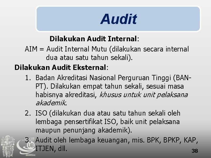 Audit Dilakukan Audit Internal: AIM = Audit Internal Mutu (dilakukan secara internal dua atau