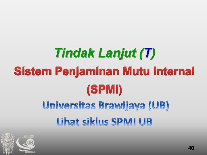 Tindak Lanjut (T) Sistem Penjaminan Mutu Internal (SPMI) 40 