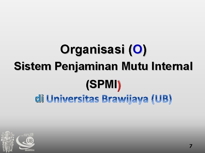 Organisasi (O) Sistem Penjaminan Mutu Internal (SPMI ) di 7 