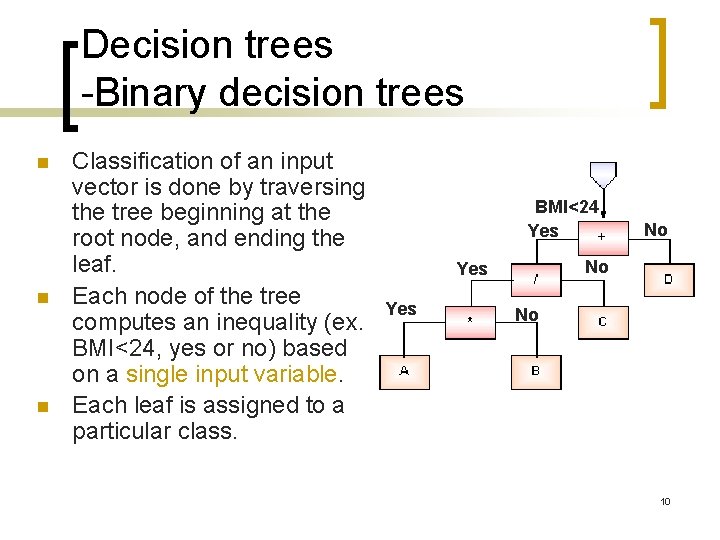 Decision trees -Binary decision trees n n n Classification of an input vector is