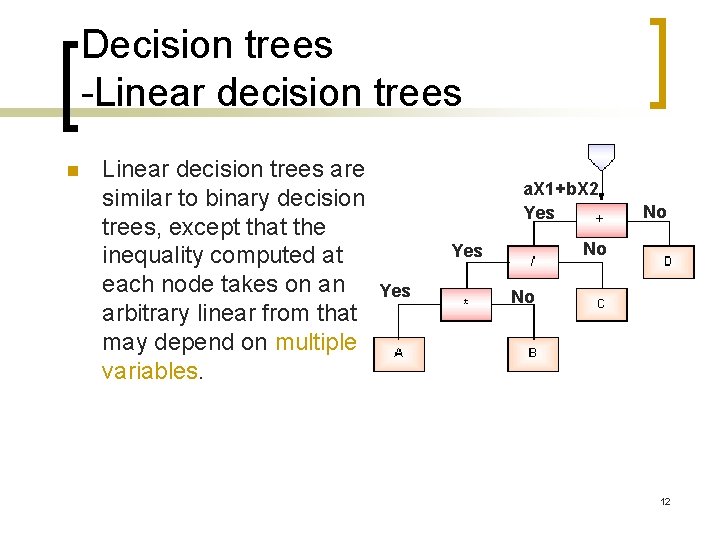 Decision trees -Linear decision trees n Linear decision trees are similar to binary decision