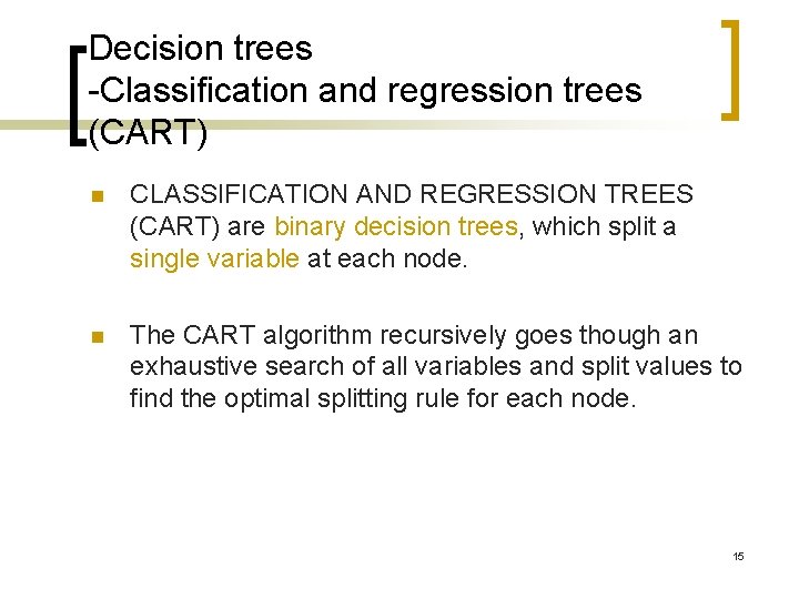 Decision trees -Classification and regression trees (CART) n CLASSIFICATION AND REGRESSION TREES (CART) are