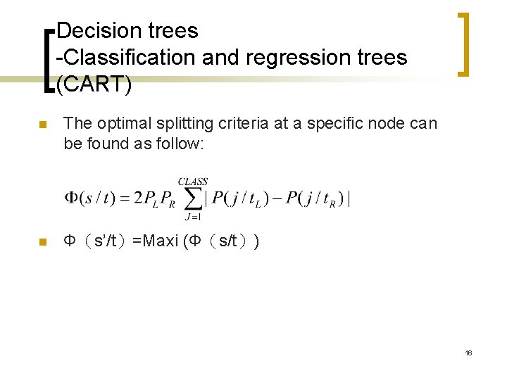 Decision trees -Classification and regression trees (CART) n The optimal splitting criteria at a