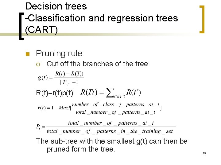 Decision trees -Classification and regression trees (CART) n Pruning rule ¡ Cut off the