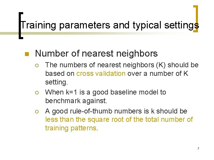 Training parameters and typical settings n Number of nearest neighbors ¡ ¡ ¡ The