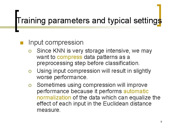 Training parameters and typical settings n Input compression ¡ ¡ ¡ Since KNN is