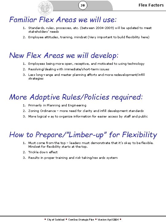 20 Flex Factors Familiar Flex Areas we will use: 1. Standards, rules, processes, etc.
