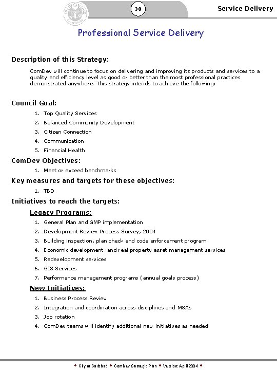 30 Service Delivery Professional Service Delivery Description of this Strategy: Com. Dev will continue
