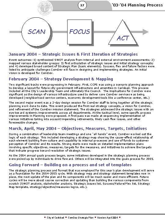 37 SCAN ‘ 03 -’ 04 Planning Process FOCUS ACT January 2004 – Strategic