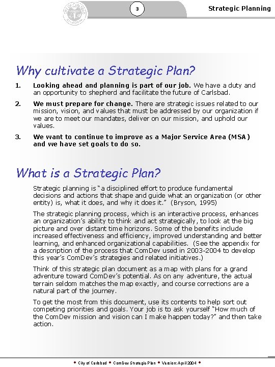 3 Strategic Planning Why cultivate a Strategic Plan? 1. Looking ahead and planning is