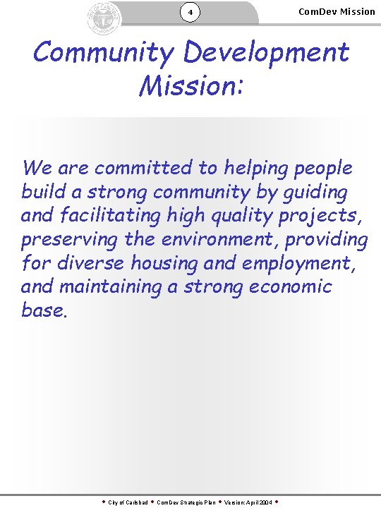 4 Com. Dev Mission Community Development Mission: We are committed to helping people build