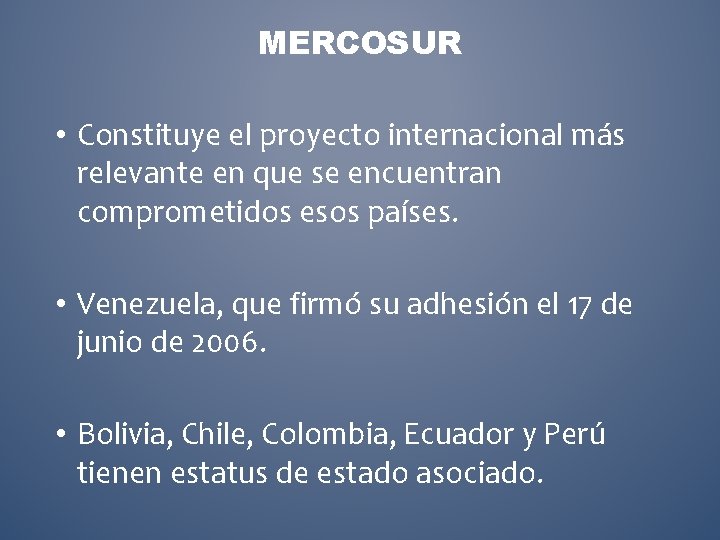 MERCOSUR • Constituye el proyecto internacional más relevante en que se encuentran comprometidos esos