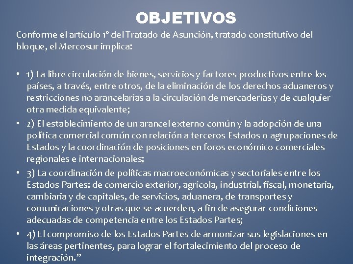 OBJETIVOS Conforme el artículo 1º del Tratado de Asunción, tratado constitutivo del bloque, el