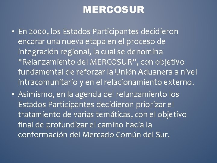 MERCOSUR • En 2000, los Estados Participantes decidieron encarar una nueva etapa en el