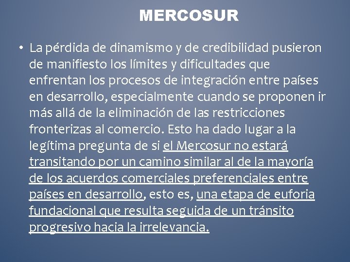 MERCOSUR • La pérdida de dinamismo y de credibilidad pusieron de manifiesto los límites