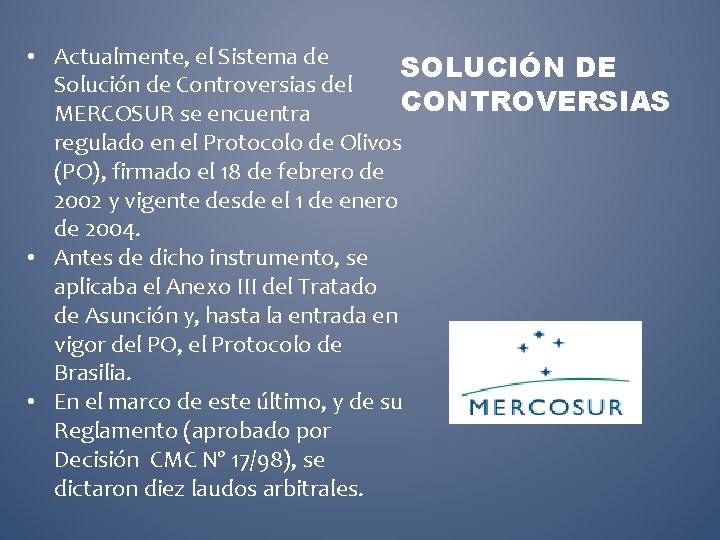  • Actualmente, el Sistema de SOLUCIÓN DE Solución de Controversias del CONTROVERSIAS MERCOSUR