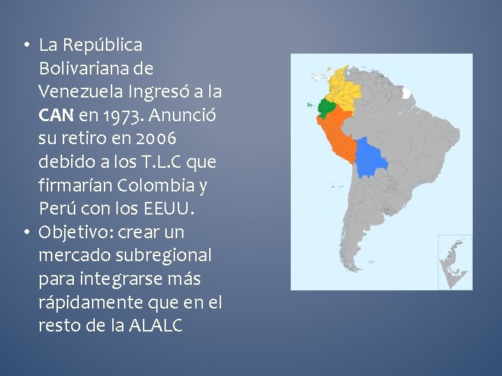  • La República Bolivariana de Venezuela Ingresó a la CAN en 1973. Anunció