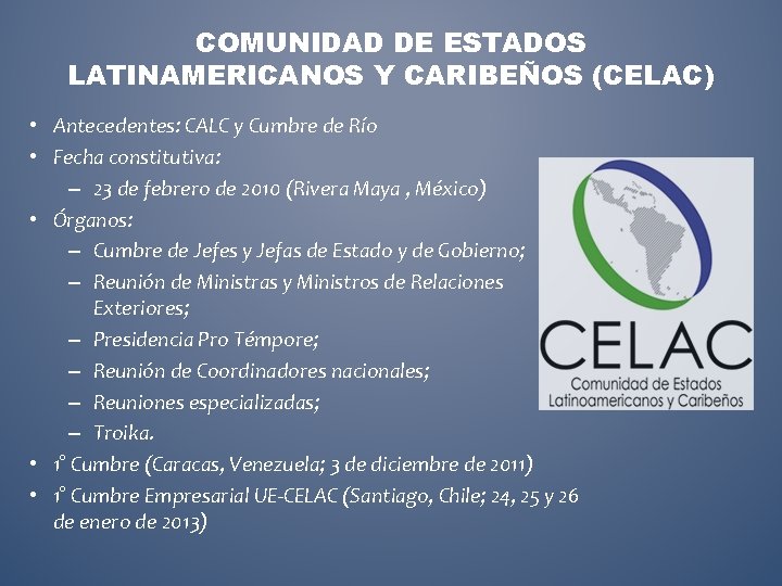 COMUNIDAD DE ESTADOS LATINAMERICANOS Y CARIBEÑOS (CELAC) • Antecedentes: CALC y Cumbre de Río