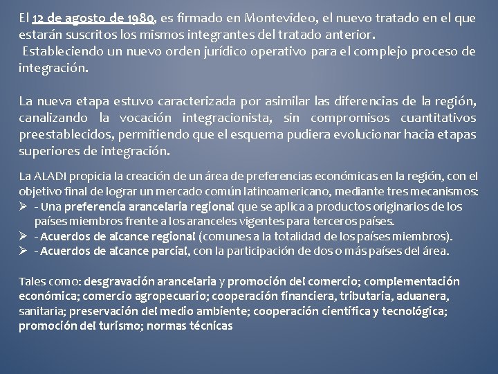 El 12 de agosto de 1980, es firmado en Montevideo, el nuevo tratado en