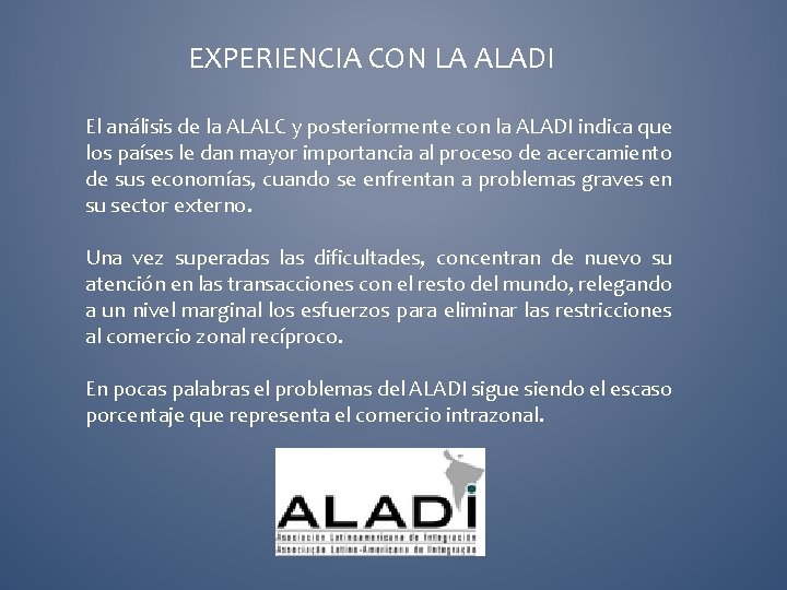 EXPERIENCIA CON LA ALADI El análisis de la ALALC y posteriormente con la ALADI
