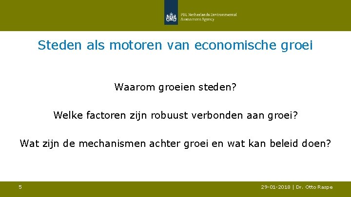 Steden als motoren van economische groei Waarom groeien steden? Welke factoren zijn robuust verbonden