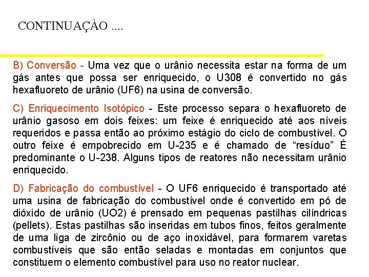 CONTINUAÇÀO. . B) Conversão - Uma vez que o urânio necessita estar na forma