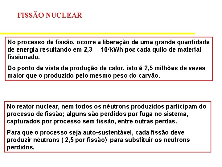 FISSÃO NUCLEAR No processo de fissão, ocorre a liberação de uma grande quantidade de