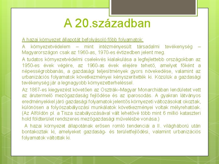 A 20. században A hazai környezet állapotát befolyásoló főbb folyamatok: A környezetvédelem – mint