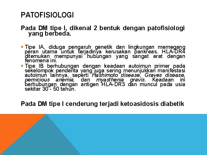 PATOFISIOLOGI Pada DM tipe I, dikenal 2 bentuk dengan patofisiologi yang berbeda. § Tipe